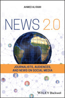News 2.0 : Journalists, Audiences and News on Social Media-9781119569664