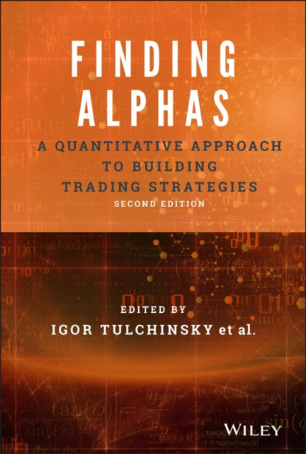 Finding Alphas – A Quantitative Approach to Building Trading Strategies, Second Edition