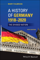 A History of Germany 1918 - 2020 : The Divided Nation-9781119574170