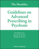 The Maudsley Guidelines on Advanced Prescribing in Psychosis-9781119578444