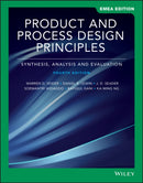 Product and Process Design Principles : Synthesis, Analysis, and Evaluation, EMEA Edition-9781119588009