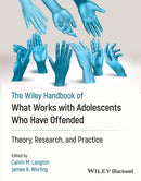 What Works with Adolescents Who Have offended : Theory, Research, and Practice-9781119591047