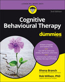 Cognitive Behavioural Therapy For Dummies-9781119601128