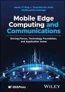Mobile Edge Computing and Communications : Driving Forces, Technology Foundation, and Application Areas-9781119611523