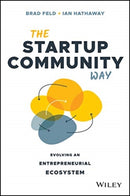 The Startup Community Way : Evolving an Entrepreneurial Ecosystem-9781119613602