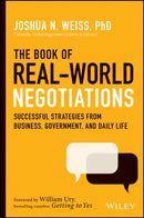 The Book of Real-World Negotiations : Successful Strategies From Business, Government, and Daily Life-9781119616191