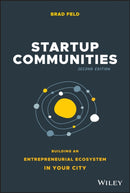 Startup Communities : Building an Entrepreneurial Ecosystem in Your City-9781119617655