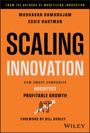 Scaling Innovation : How Smart Companies Architect Profitable Growth-9781119633068