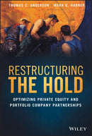 Restructuring the Hold : Optimizing Private Equity and Portfolio Company Partnerships-9781119635185