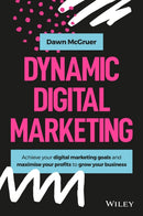 Dynamic Digital Marketing : Master the World of Online and Social Media Marketing to Grow Your Business-9781119635888