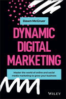 Dynamic Digital Marketing – Master the World of Online and social Media Marketing to Grow your Business