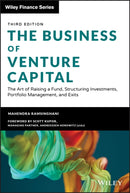The Business of Venture Capital : The Art of Raising a Fund, Structuring Investments, Portfolio Management, and Exits-9781119639688