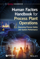 Human Factors Handbook for Process Plant Operations : Improving Process Safety and System Performance-9781119640493