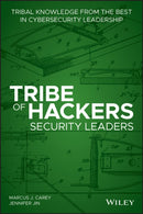 Tribe of Hackers Security Leaders : Tribal Knowledge from the Best in Cybersecurity Leadership-9781119643777