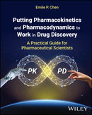 Putting Pharmacokinetics and Pharmacodynamics to Work in Drug Discovery : A Practical Guide for Pharmaceutical Scientists-9781119650201