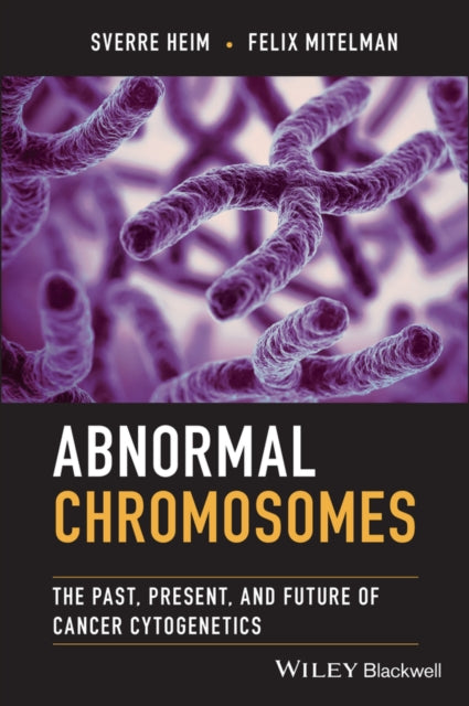 Abnormal Chromosomes : The Past, Present, and Future of Cancer Cytogenetics-9781119651987