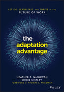 The Adaptation Advantage : Let Go, Learn Fast, and Thrive in the Future of Work-9781119653097