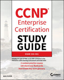 CCNP Enterprise Certification Study Guide: Implementing and Operating Cisco Enterprise Network Core Technologies : Exam 350-401-9781119658757