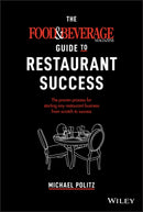 The Food and Beverage Magazine Guide to Restaurant Success : The Proven Process for Starting Any Restaurant Business From Scratch to Success-9781119668961