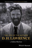 The Life of the Author: D. H. Lawrence-9781119669531