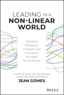 Leading in a Non-Linear World : Building Wellbeing, Strategic and Innovation Mindsets for the Future-9781119672722