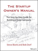 The Startup Owner's Manual – The Step–By–Step Guide for Building a Great Company