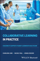 Collaborative Learning in Practice : Coaching to Support Student Learners in Healthcare-9781119695363