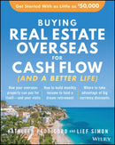 Buying Real Estate Overseas For Cash Flow (And A Better Life) : Get Started With As Little As $50,000-9781119696209