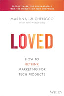 Loved : How to Rethink Marketing for Tech Products-9781119703648