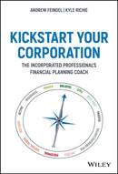Kickstart Your Corporation : The Incorporated Professional's Financial Planning Coach-9781119709138