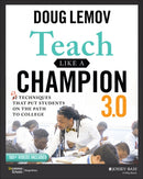 Teach Like a Champion 3.0 – 63 Techniques that Put Students on the Path to College