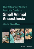 The Veterinary Nurse's Practical Guide to Small Animal Anaesthesia-9781119716921