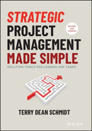 Strategic Project Management Made Simple : Solution Tools for Leaders and Teams-9781119718178