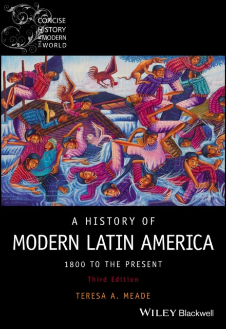 A History of Modern Latin America : 1800 to the Present-9781119719168