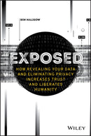 Exposed : How Revealing Your Data and Eliminating Privacy Increases Trust and Liberates Humanity-9781119741633