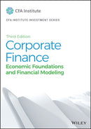 Corporate Finance : Economic Foundations and Financial Modeling-9781119743767