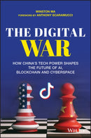 The Digital War : How China's Tech Power Shapes the Future of AI, Blockchain and Cyberspace-9781119748915