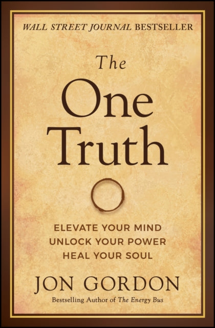 The One Truth – Elevate Your Mind, Unlock Your Power, Heal Your Soul