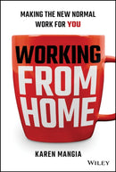 Working From Home : Making the New Normal Work for You-9781119758921