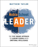 The Noble School Leader : The Five-Square Approach to Leading Schools with Emotional Intelligence-9781119762874