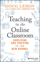 Teaching in the Online Classroom : Surviving and Thriving in the New Normal-9781119762935