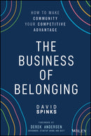 The Business of Belonging : How to Make Community your Competitive Advantage-9781119766124