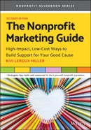 The Nonprofit Marketing Guide : High-Impact, Low-Cost Ways to Build Support for Your Good Cause-9781119771036