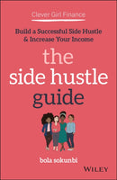 Clever Girl Finance – The Side Hustle Guide – Build a Successful Side Hustle & Increase Your Income