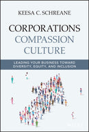Corporations  Compassion  Culture – Leading Your Business toward Diversity, Equity, and Inclusion