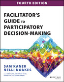 Facilitator's Guide to Participatory Decision–Maki ng, Fourth Edition