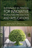 Sustainable 3D Printing for Innovative Biopolymer Production and Applications-9781119791713