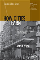 How Cities Learn : Tracing Bus Rapid Transit in South Africa-9781119794288
