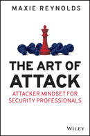 The Art of Attack – Attacker Mindset for Security Professionals