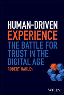 Human-Driven Experience : The Battle for Trust in the Digital Age-9781119812982